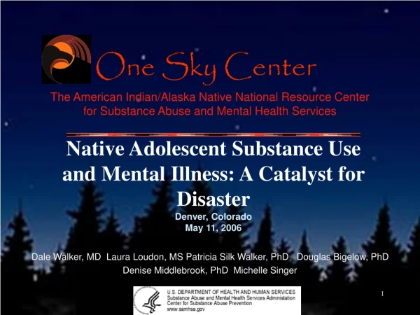 Native Adolescent Substance Use and Mental Illness: A Catalyst for Disaster Denver, Colorado