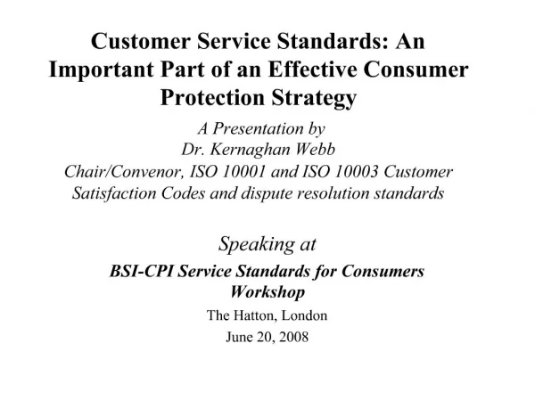 Customer Service Standards: An Important Part of an Effective Consumer Protection Strategy A Presentation by Dr. Kernag