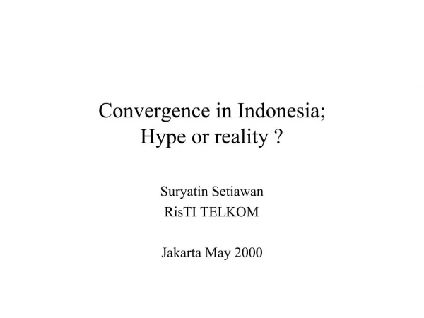 Convergence in Indonesia; Hype or reality