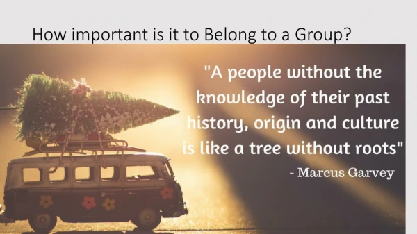 How important is it to Belong to a Group?