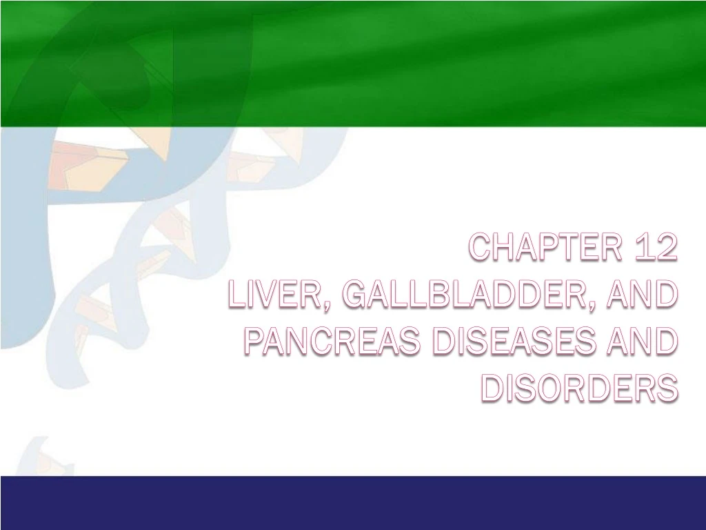 chapter 12 liver gallbladder and pancreas diseases and disorders