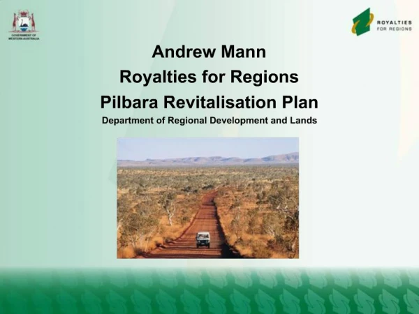Andrew Mann Royalties for Regions Pilbara Revitalisation Plan Department of Regional Development and Lands