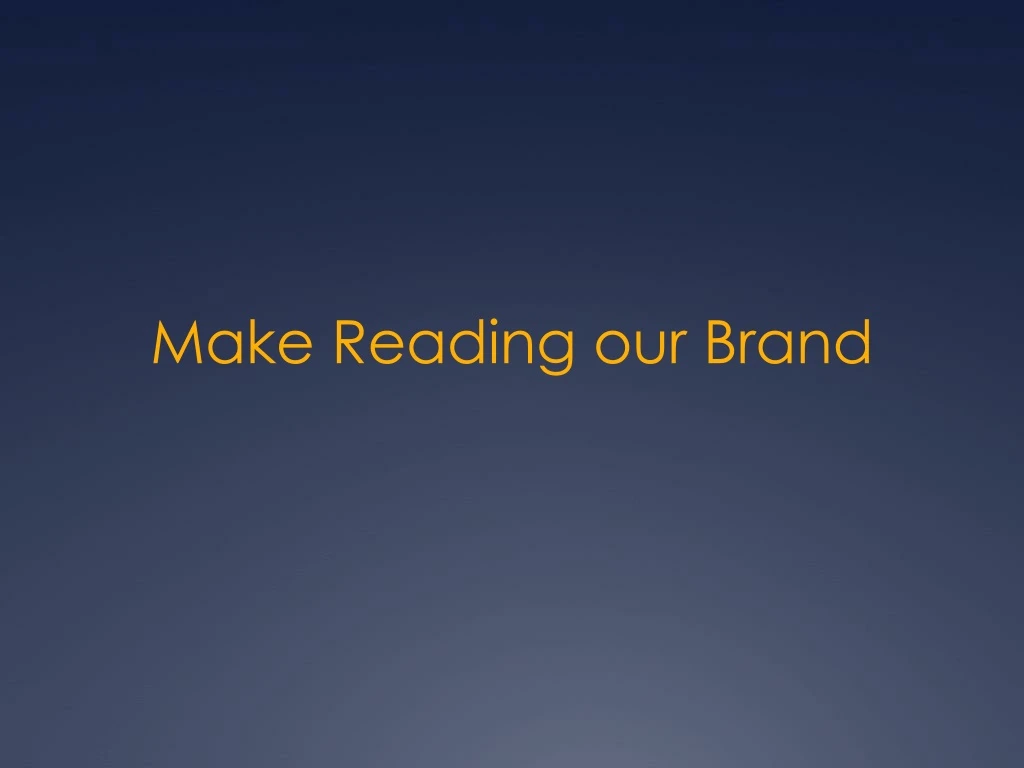 make reading our brand