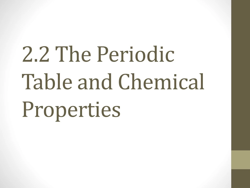 2 2 the periodic table and chemical properties