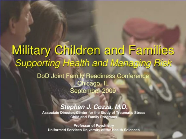 Stephen J. Cozza, M.D. Associate Director, Center for the Study of Traumatic Stress
