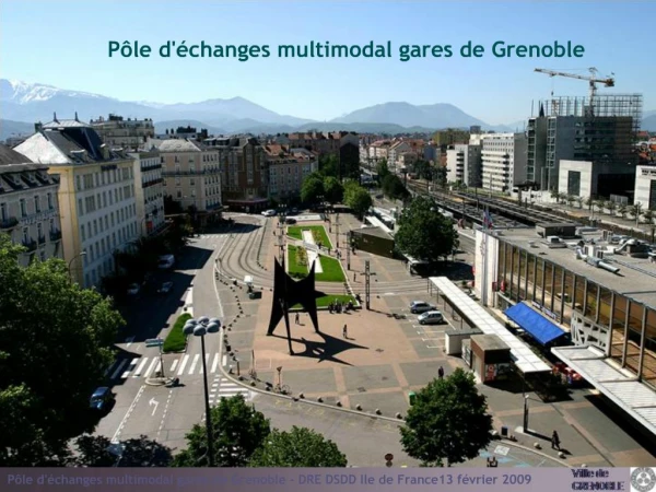 P le d changes multimodal gares de Grenoble - DRE DSDD Ile de France13 f vrier 2009