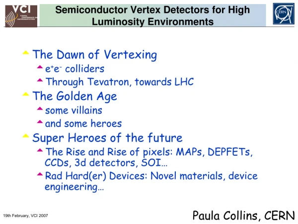 Semiconductor Vertex Detectors for High Luminosity Environments