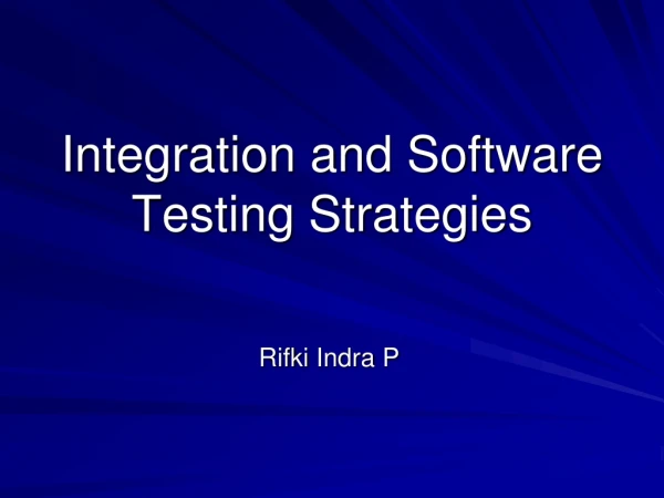 Integration and Software Testing Strategies