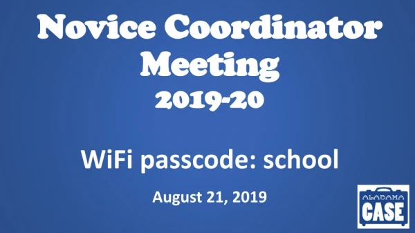 Novice Coordinator Meeting 2019-20 WiFi passcode: school