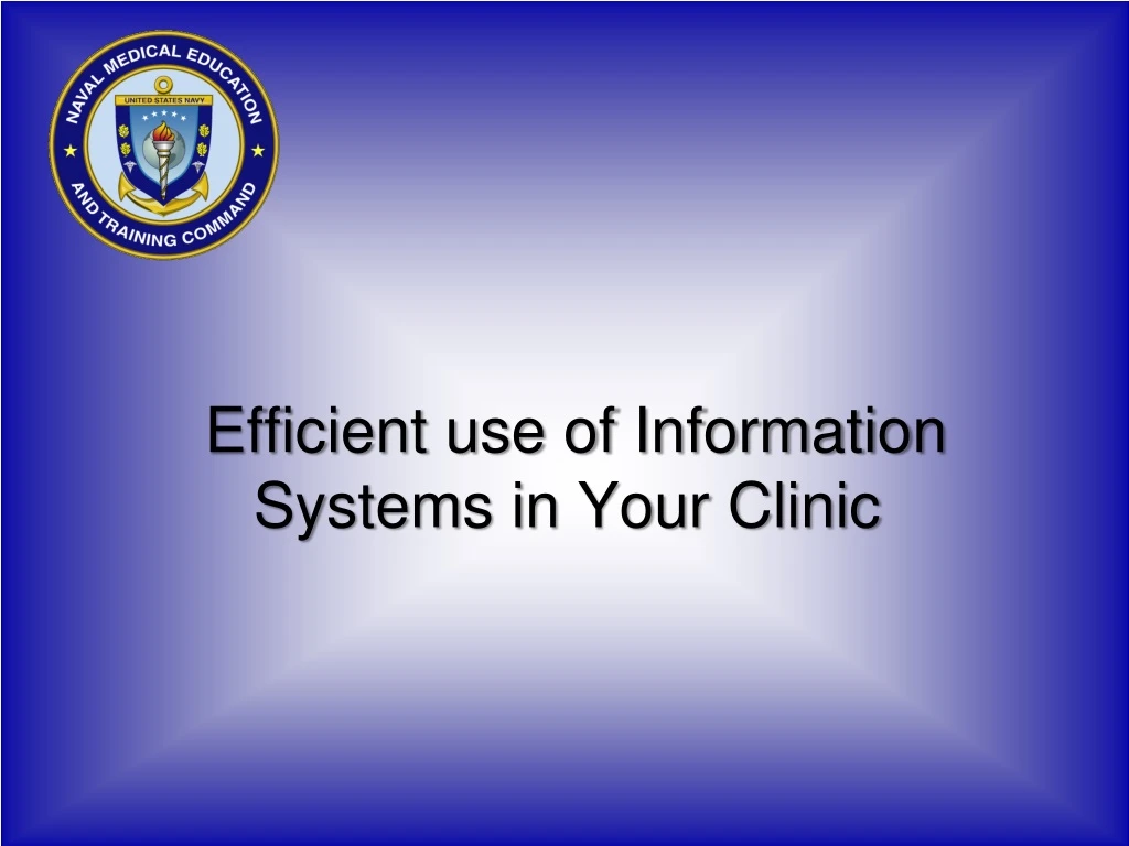 efficient use of information systems in your clinic