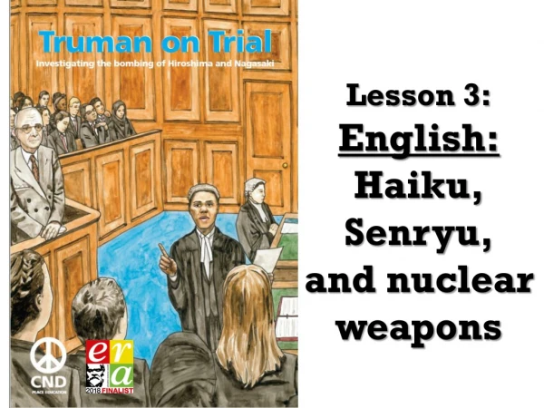 Lesson 3: English: Haiku, Senryu , and nuclear weapons