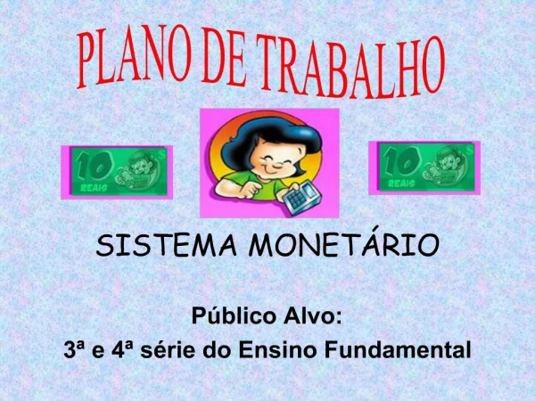 SISTEMA MONET RIO P blico Alvo: 3 e 4 s rie do Ensino Fundamental