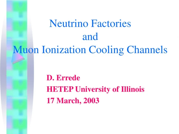 Neutrino Factories and Muon Ionization Cooling Channels