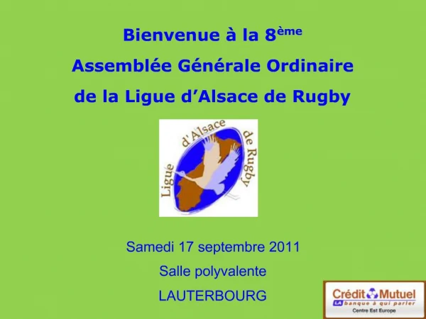 Bienvenue la 8 me Assembl e G n rale Ordinaire de la Ligue d Alsace de Rugby
