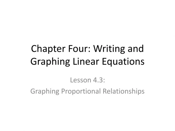 Chapter Four: Writing and Graphing Linear Equations