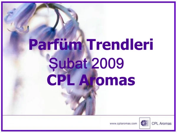 Parf m Trendleri Subat 2009 CPL Aromas