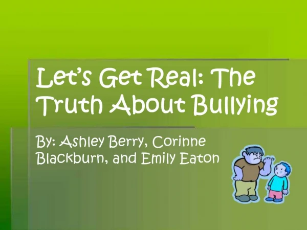 Let s Get Real: The Truth About Bullying