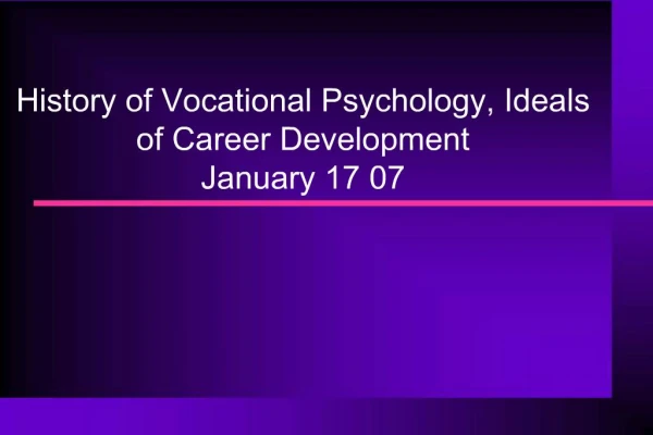 History of Vocational Psychology, Ideals of Career Development January 17 07