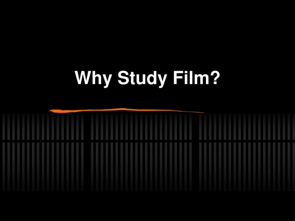Why Study Film?
