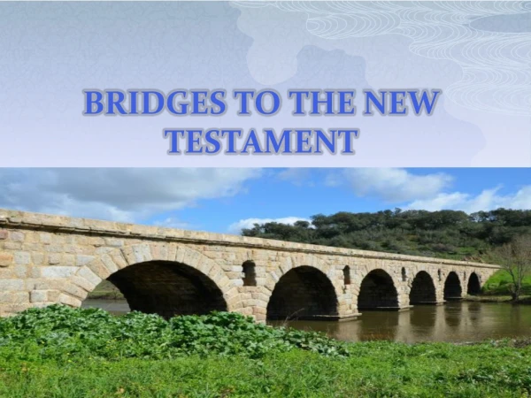 BRIDGES TO THE NEW TESTAMENT