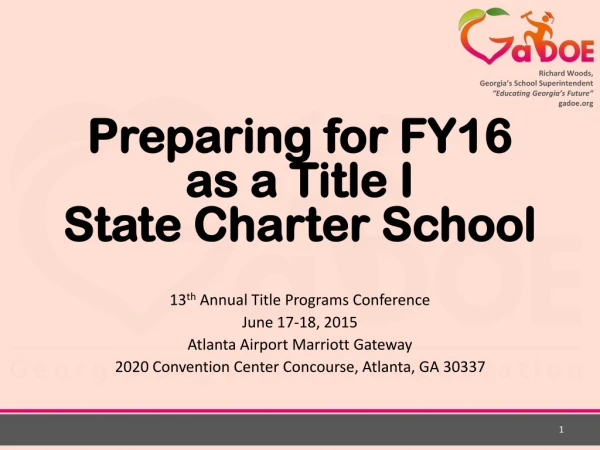 Preparing for FY16 as a Title I State Charter School 13 th Annual Title Programs Conference