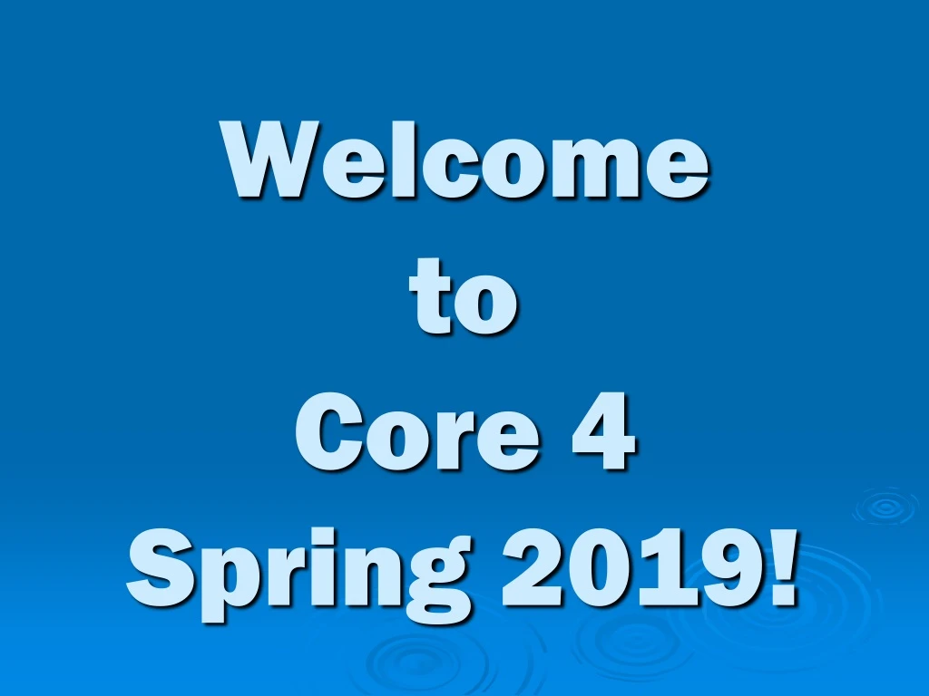 welcome to core 4 spring 2019