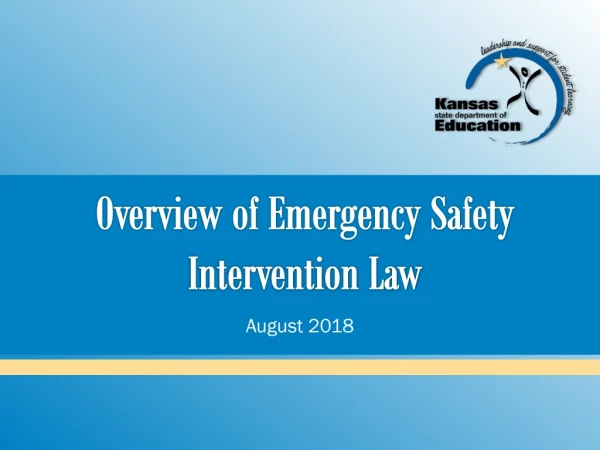 Overview of Emergency Safety Intervention Law