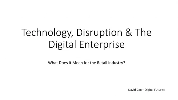 Technology, Disruption &amp; The Digital Enterprise