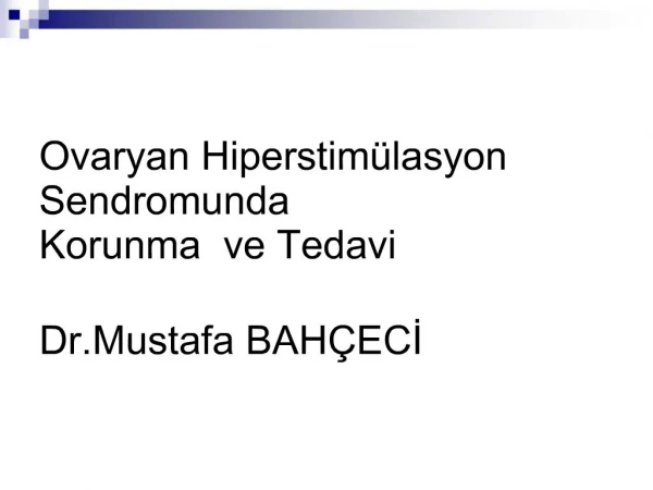 Ovaryan Hiperstim lasyon Sendromunda Korunma ve Tedavi Dr.Mustafa BAH ECI