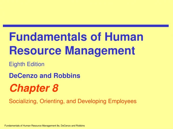 Chapter 8 Socializing, Orienting, and Developing Employees