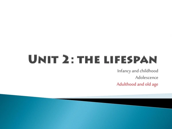 Unit 2: the lifespan