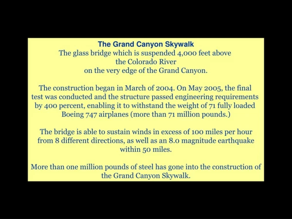 The Grand Canyon Skywalk The glass bridge which is suspended 4,000 feet above the Colorado River