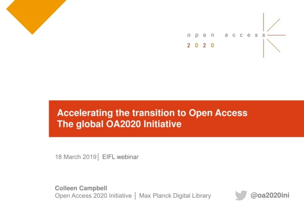 Accelerating the transition to Open Access The global OA2020 Initiative