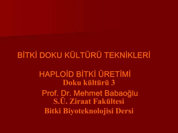 BITKI DOKU K LT R TEKNIKLERI HAPLOID BITKI RETIMI Doku k lt r 3 Prof. Dr. Mehmet Babaoglu S. . Ziraat Fak ltesi Bitk