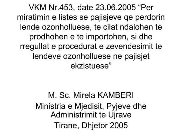 VKM Nr.453, date 23.06.2005 Per miratimin e listes se pajisjeve qe perdorin lende ozonholluese, te cilat ndalohen te pr