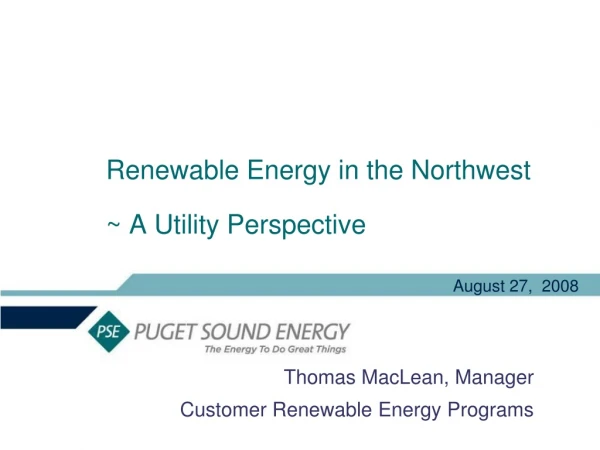Renewable Energy in the Northwest ~ A Utility Perspective