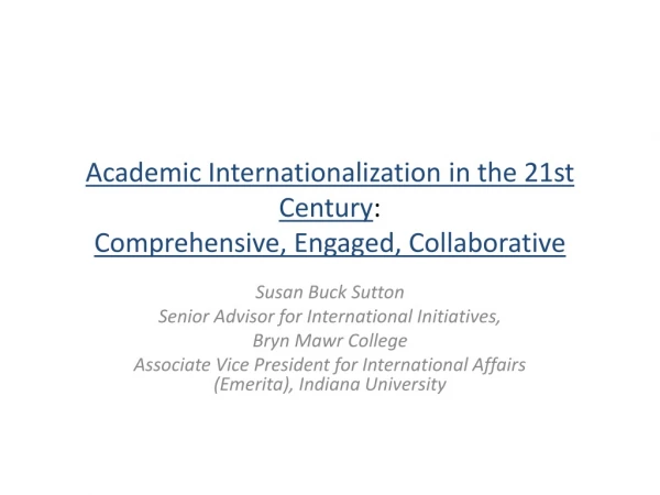 Academic Internationalization in the 21st Century : Comprehensive, Engaged, Collaborative