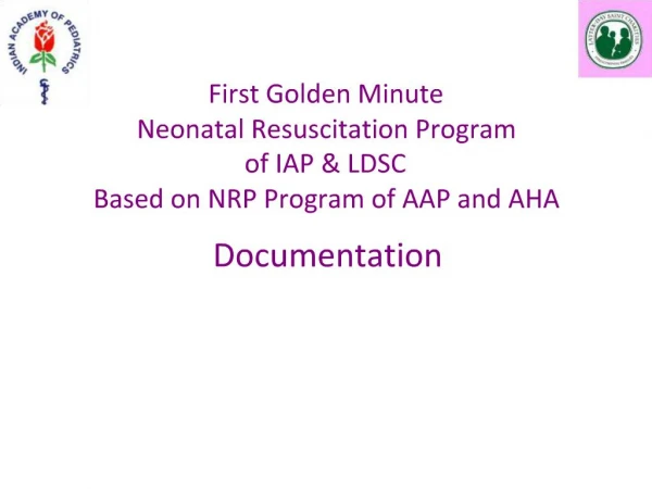 First Golden Minute Neonatal Resuscitation Program of IAP LDSC Based on NRP Program of AAP and AHA