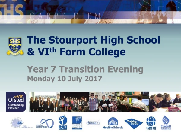 The Stourport High School &amp; VI th Form College Year 7 Transition Evening Monday 10 July 2017