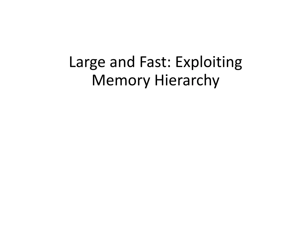 large and fast exploiting memory hierarchy