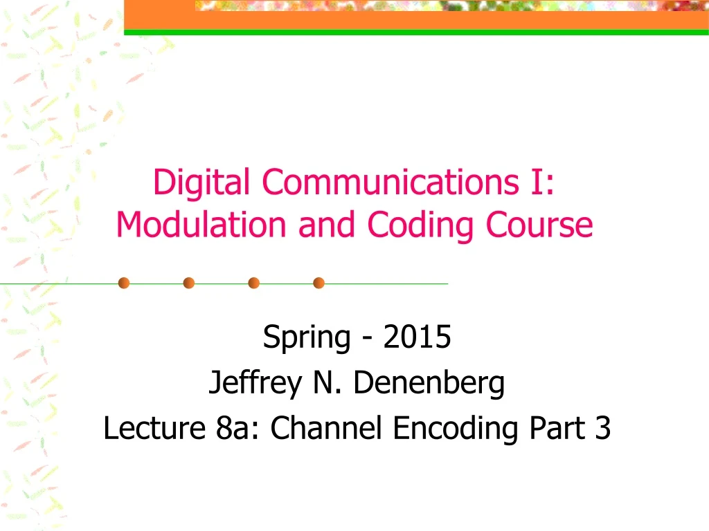 spring 2015 jeffrey n denenberg lecture 8a channel encoding part 3