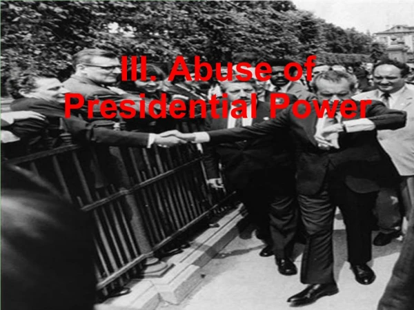 III. Abuse of Presidential Power
