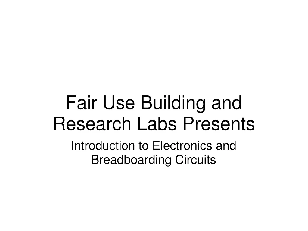 fair use building and research labs presents
