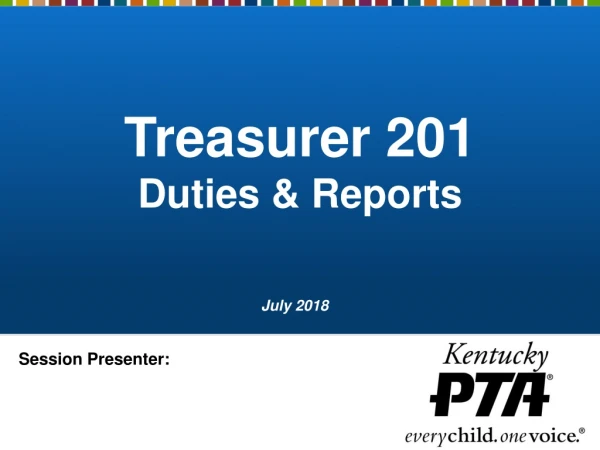 Treasurer 201 Duties &amp; Reports