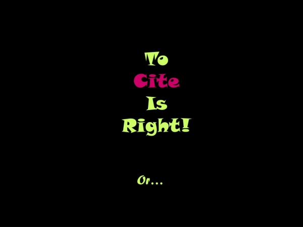 To Cite Is Right!