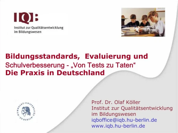 Prof. Dr. Olaf K ller Institut zur Qualit tsentwicklung im Bildungswesen iqbofficeiqb.hu-berlin.de iqb.hu-berlin.de