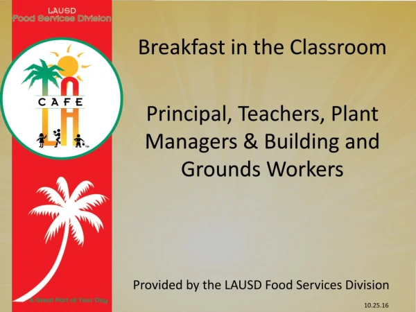 Breakfast in the Classroom Principal, Teachers, Plant Managers &amp; Building and Grounds Workers