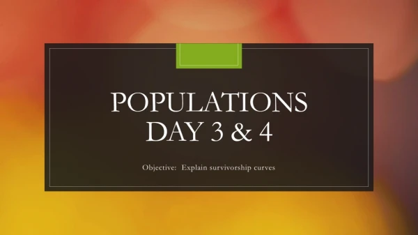 Populations day 3 &amp; 4