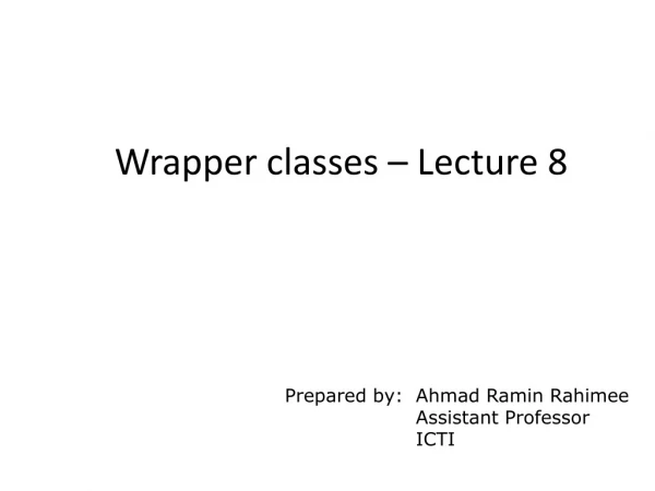 Wrapper classes – Lecture 8