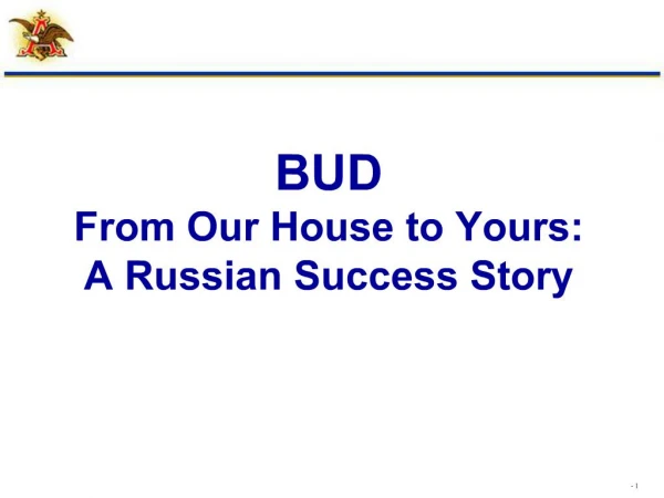 BUD From Our House to Yours: A Russian Success Story